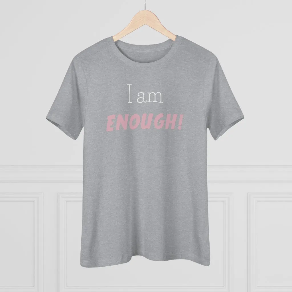 I Am Enough, Women's Premium Tee