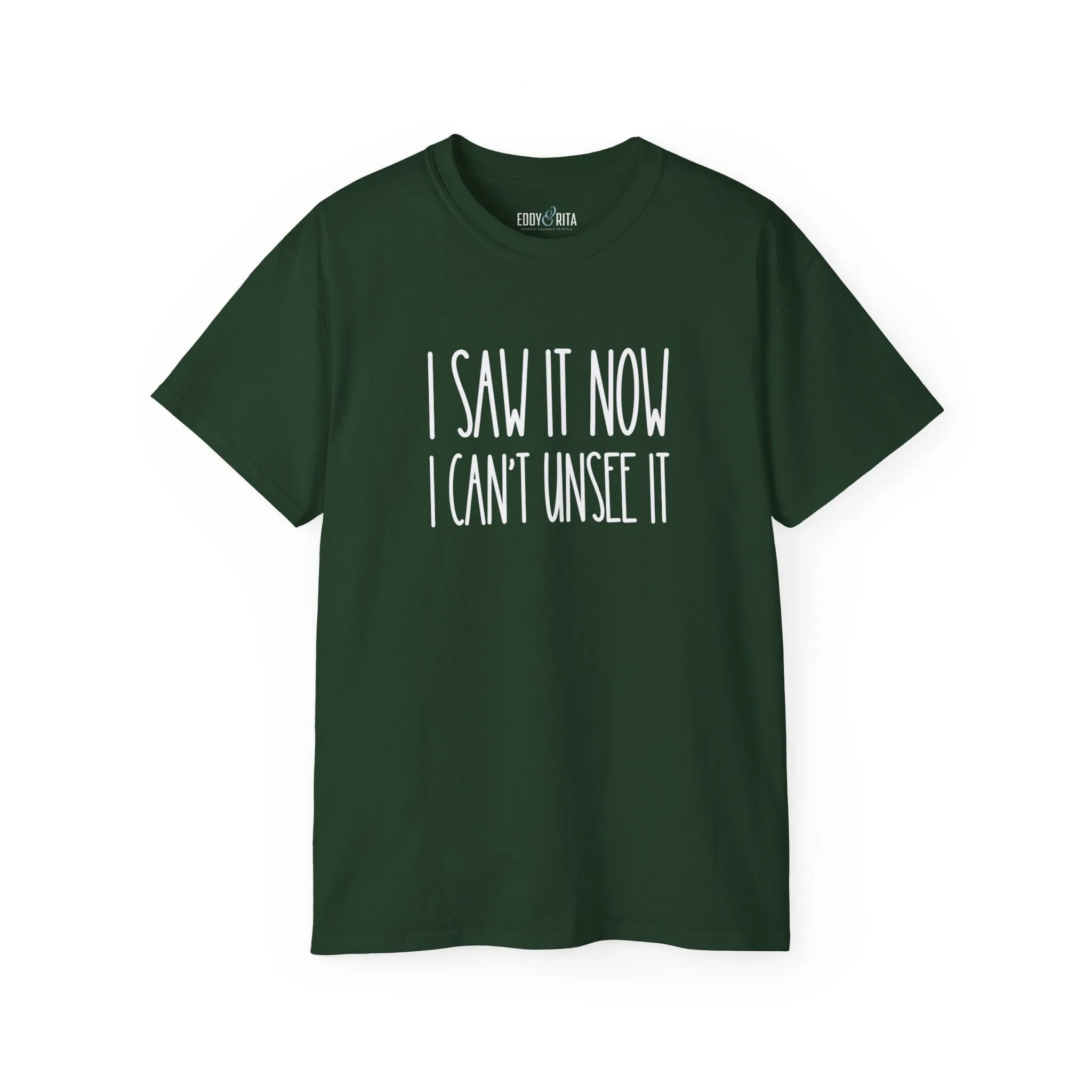 I Saw It, Now I Can't Unsee It - Ultra Cotton Tee for Women | Comfortable 100% US Cotton Shirt with Classic Fit