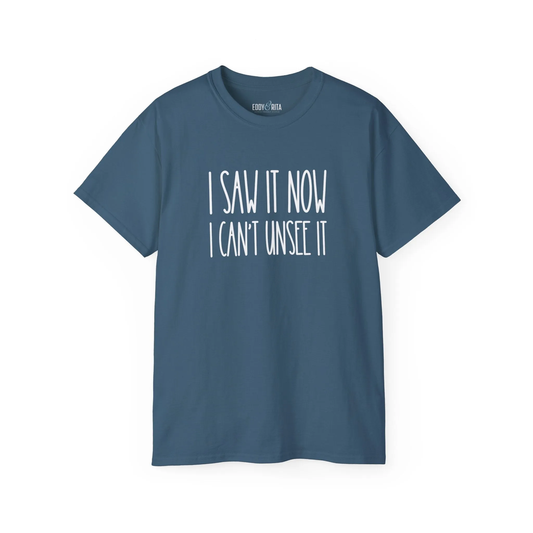 I Saw It, Now I Can't Unsee It - Ultra Cotton Tee for Women | Comfortable 100% US Cotton Shirt with Classic Fit